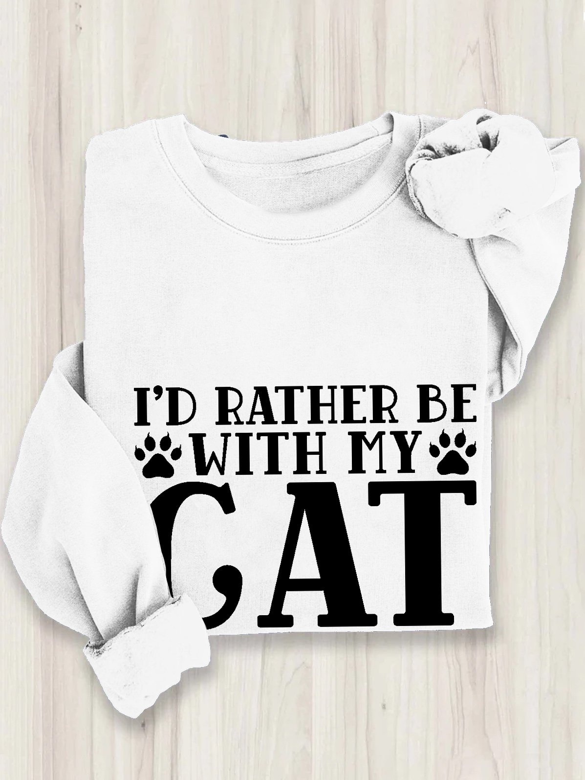 Ich würde lieber Sein MIT MEINEM Katze Pfote Sweatshirt