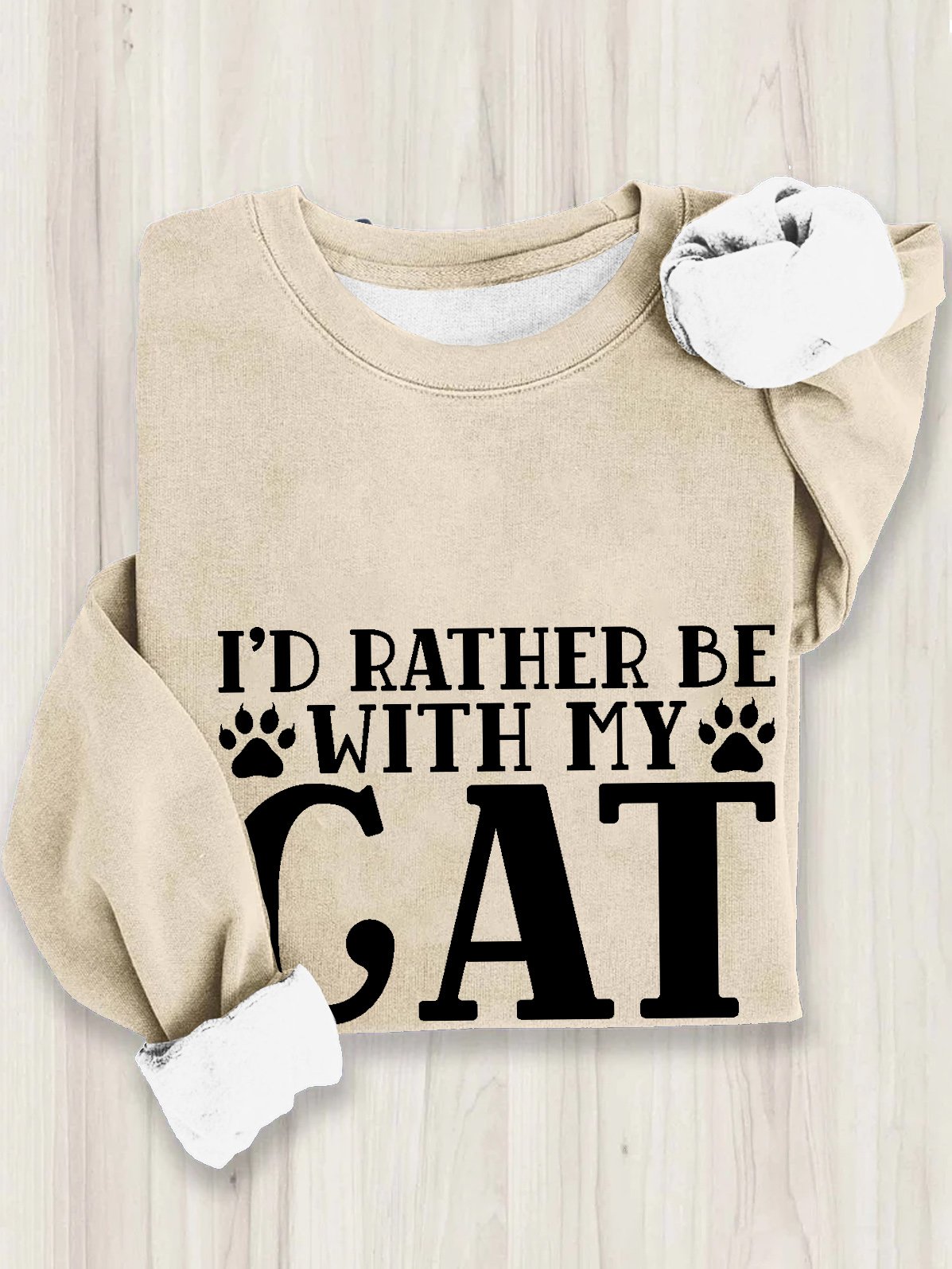 Ich würde lieber Sein MIT MEINEM Katze Pfote Sweatshirt