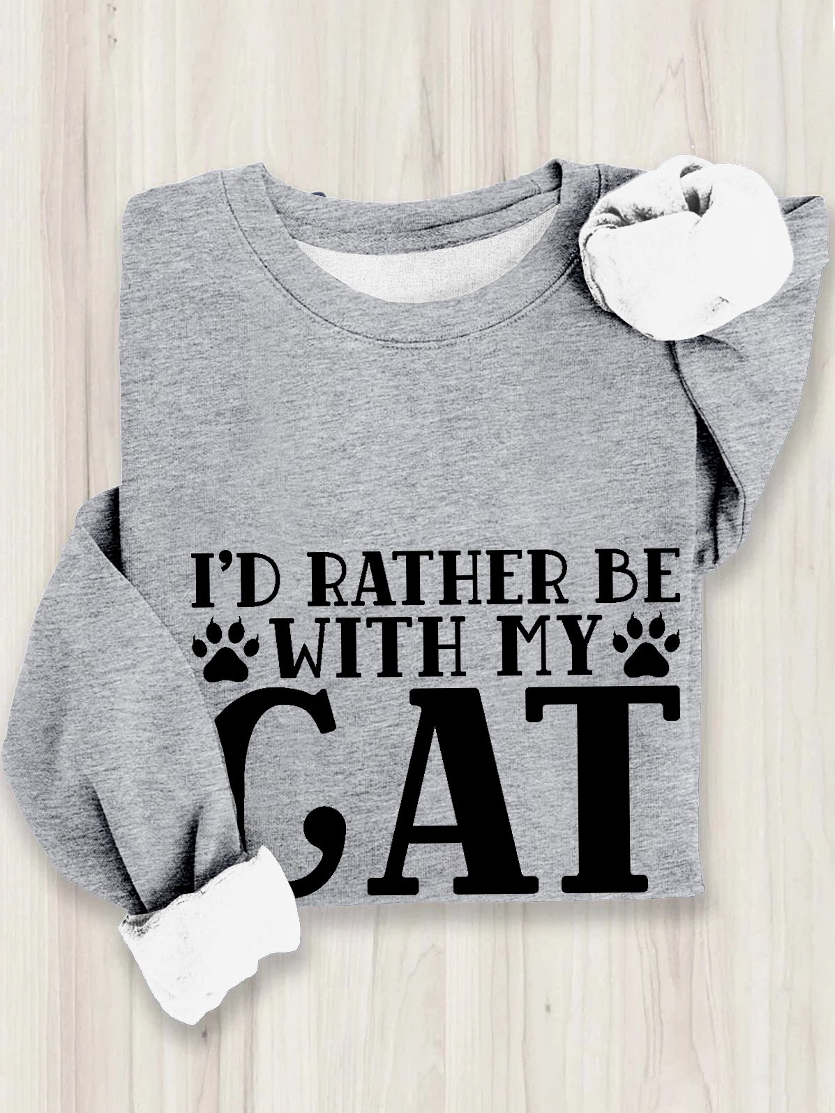 Ich würde lieber Sein MIT MEINEM Katze Pfote Sweatshirt